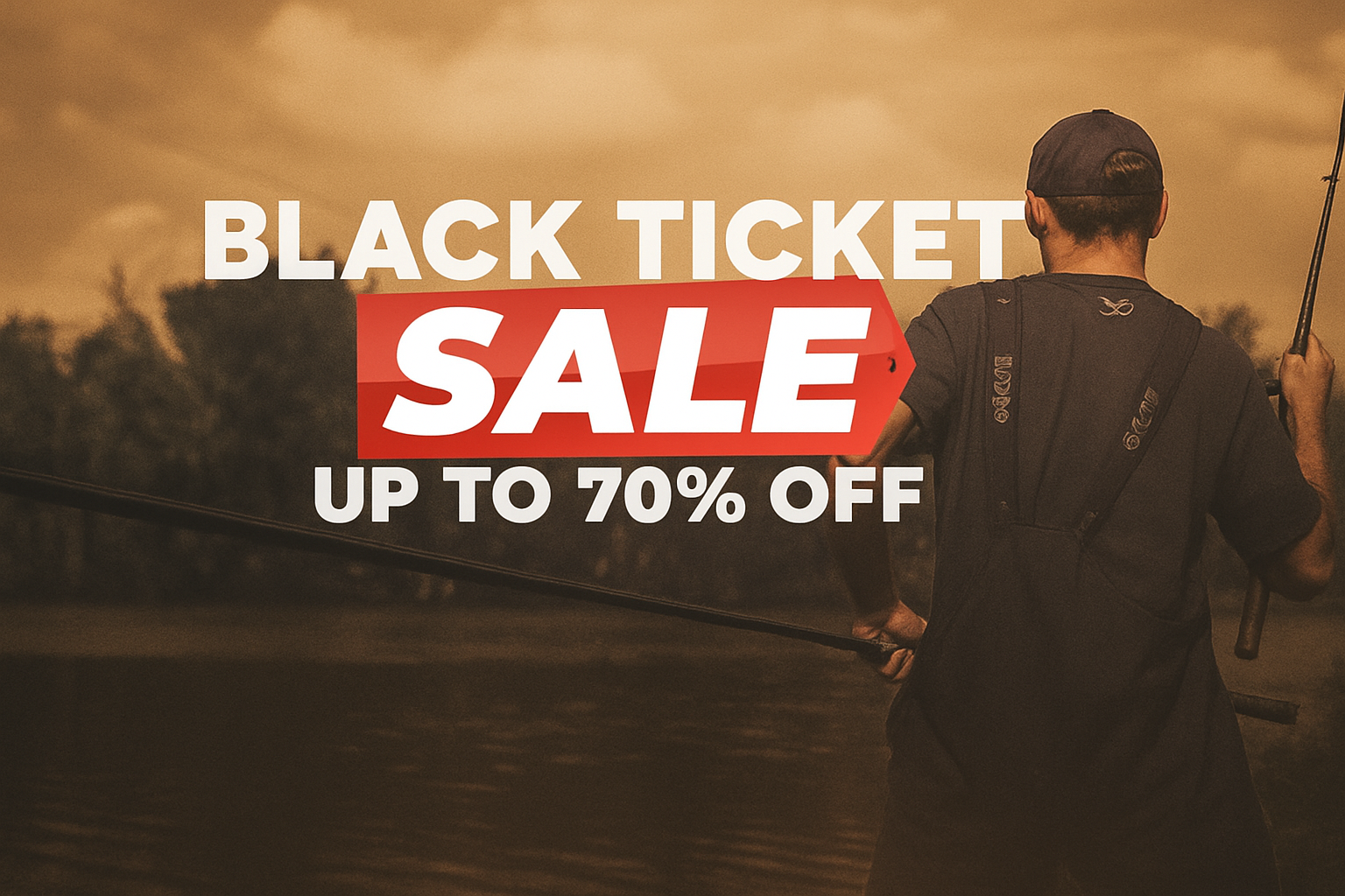 Man holding a fishing rod with 'Black Ticket Sale' text overlay on a scenic background